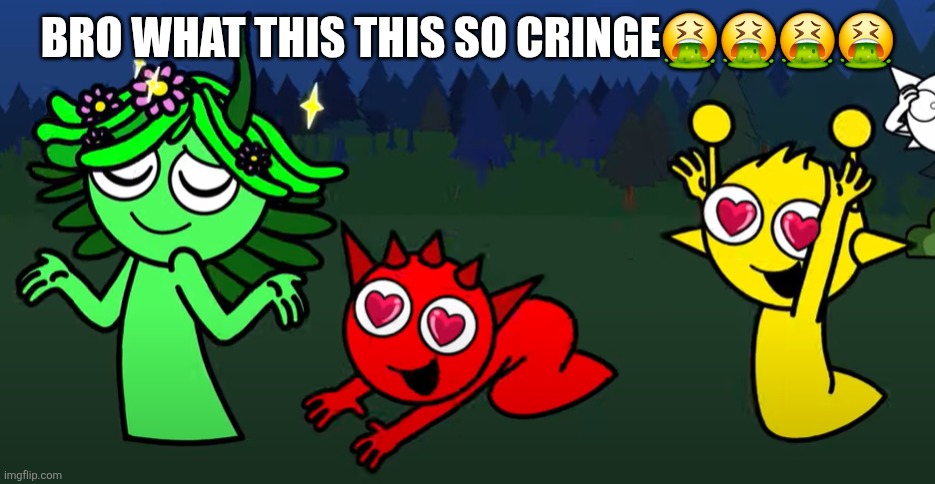 #antisprunki | BRO WHAT THIS THIS SO CRINGE🤮🤮🤮🤮 | image tagged in sprunki brainrot | made w/ Imgflip meme maker