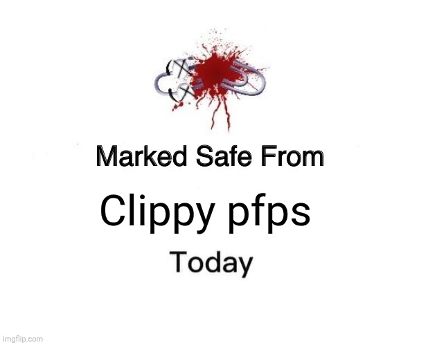 Marked Safe From Meme | Clippy pfps | image tagged in memes,marked safe from,anti clippy,pro furry | made w/ Imgflip meme maker