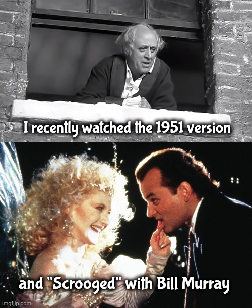 I recently watched the 1951 version and "Scrooged" with Bill Murray | image tagged in scrooge you boy,scrooged | made w/ Imgflip meme maker
