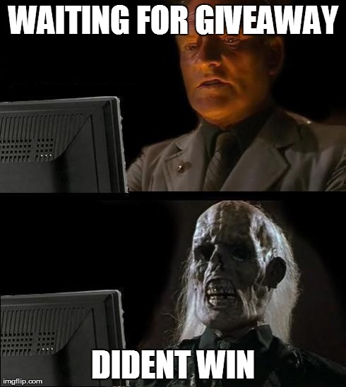 I'll Just Wait Here Meme | WAITING FOR GIVEAWAY DIDENT WIN | image tagged in memes,ill just wait here | made w/ Imgflip meme maker