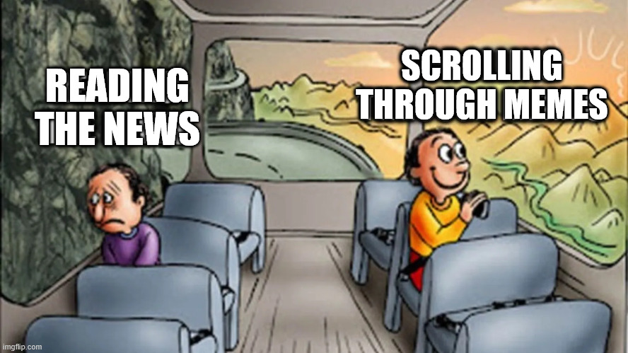 It's Real... | SCROLLING THROUGH MEMES; READING THE NEWS | image tagged in memes,meme,news | made w/ Imgflip meme maker