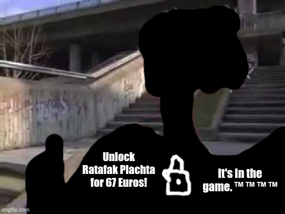 EU Sports. It's in Slovakia™™™ | It's in the game. ™ ™ ™ ™; Unlock Ratafak Plachta for 67 Euros! | image tagged in ratafak plachta,europe,eu,ea,ea sports,slovakia | made w/ Imgflip meme maker