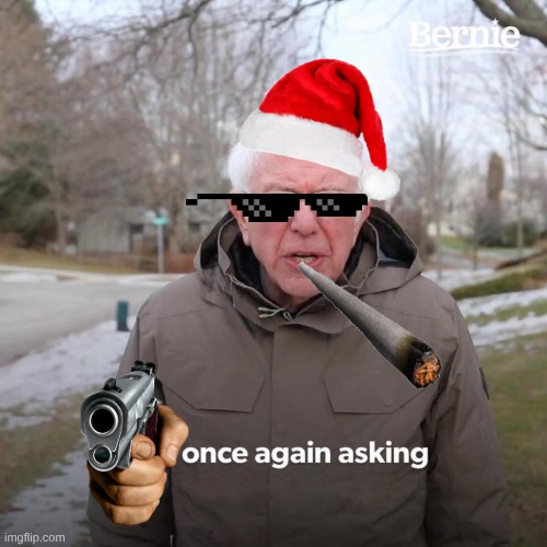 driped out bernie | image tagged in memes,bernie i am once again asking for your support | made w/ Imgflip meme maker