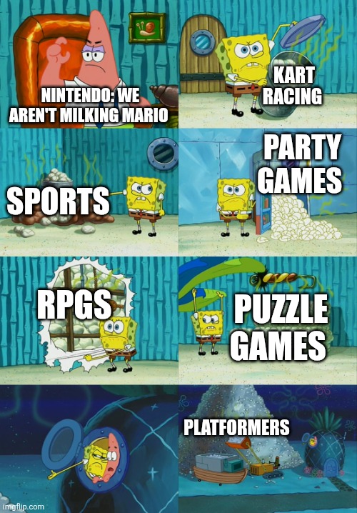 That's how Nintendo keeps milking Mario every year | KART RACING; NINTENDO: WE AREN'T MILKING MARIO; PARTY GAMES; SPORTS; RPGS; PUZZLE GAMES; PLATFORMERS | image tagged in spongebob diapers meme,nintendo,super mario,mario,milking | made w/ Imgflip meme maker