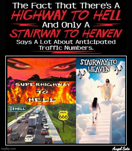 Highway to hell vs stairway to heaven | Angel Soto | image tagged in highway to hell,stairway to heaven,666,traffic jam,traffic | made w/ Imgflip meme maker
