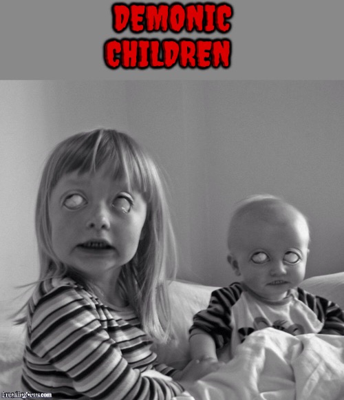 Demonic Children | DEMONIC CHILDREN | image tagged in cursed images,demonic,creepy,possessed,children,what a terrible day to have eyes | made w/ Imgflip meme maker