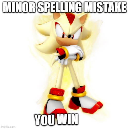 Minor Spelling Mistake HD | YOU | image tagged in minor spelling mistake hd | made w/ Imgflip meme maker