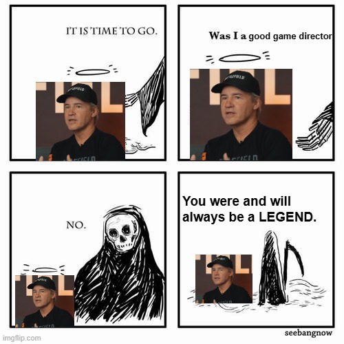 Vince Zampella | good game director; You were and will always be a LEGEND. | image tagged in it is time to go | made w/ Imgflip meme maker