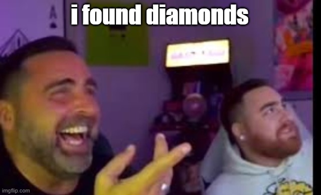 Los laughing (made by Bigjim998 copyright reserved) | i found diamonds | image tagged in los laughing made by bigjim998 copyright reserved | made w/ Imgflip meme maker