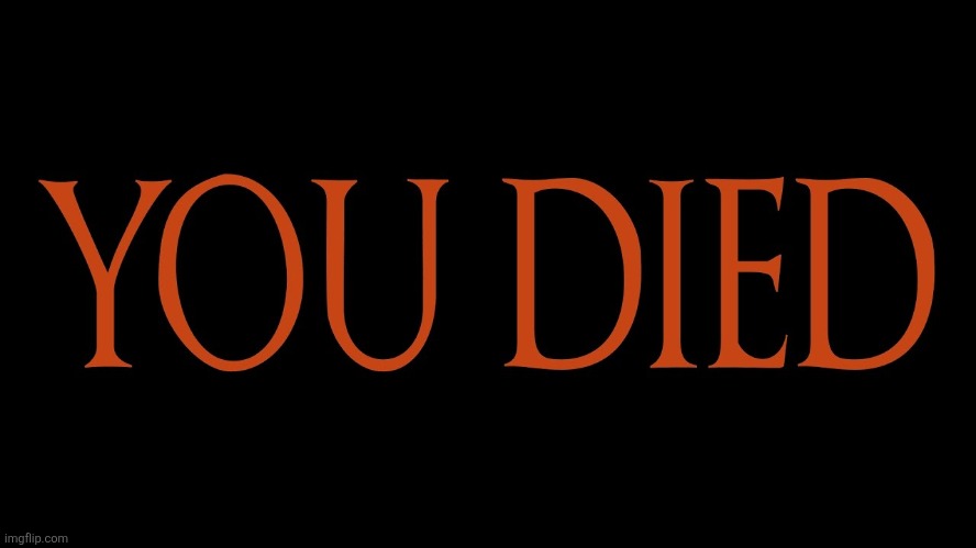image tagged in dark souls you died | made w/ Imgflip meme maker