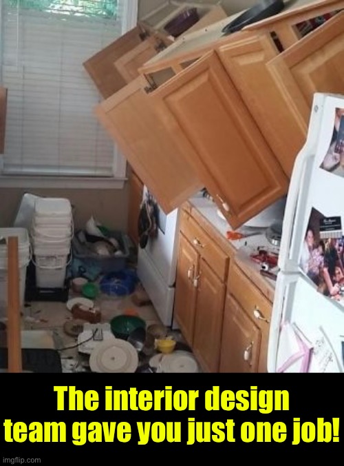 Interior Design Fail | The interior design team gave you just one job! | image tagged in design fails,you had one job,you had one job just the one,task failed successfully,fail army,you're fired | made w/ Imgflip meme maker
