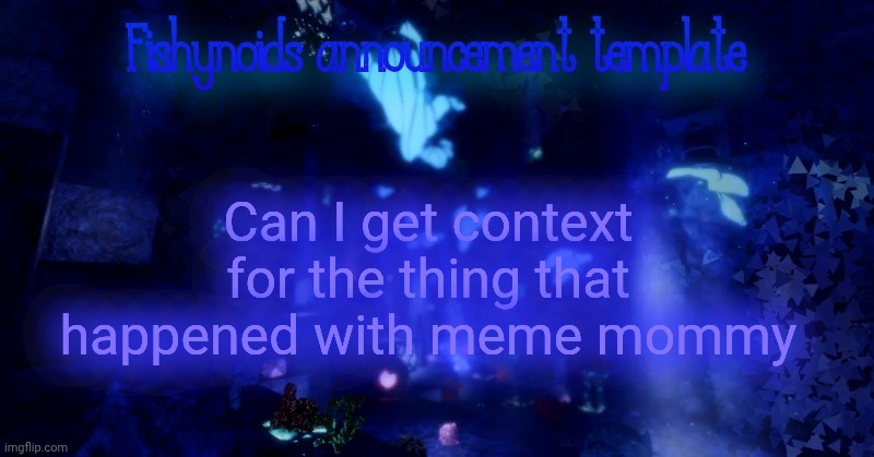 YARRR!!!!!! | Can I get context for the thing that happened with meme mommy | image tagged in yarrr | made w/ Imgflip meme maker