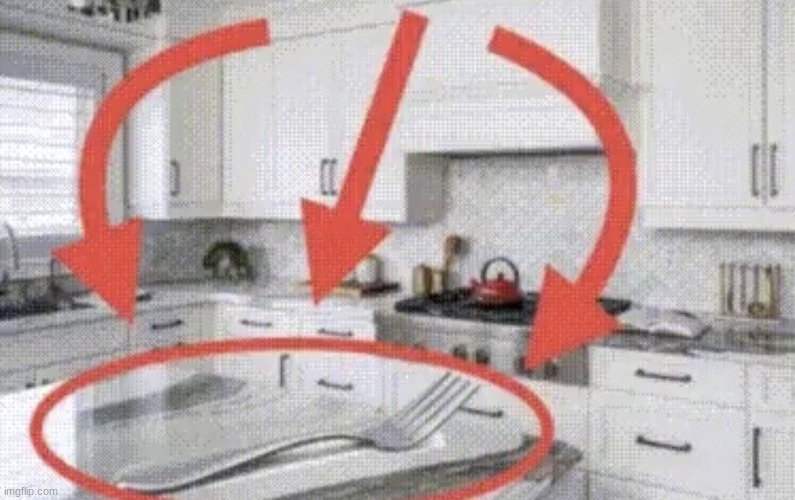 fork found in kitchen | image tagged in fork found in kitchen | made w/ Imgflip meme maker