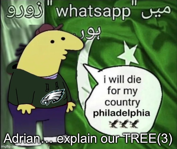 charlie will die for his country | Adrian… explain our TREE(3) | image tagged in charlie will die for his country | made w/ Imgflip meme maker