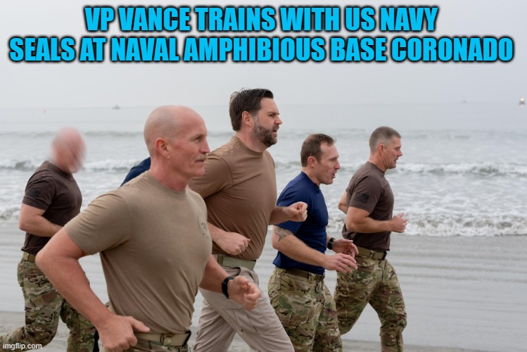 VP Vance trains with US Navy  Seals at Naval Amphibious Base Coronado | VP VANCE TRAINS WITH US NAVY  SEALS AT NAVAL AMPHIBIOUS BASE CORONADO | image tagged in jd vance,us navy seals,running,fitness | made w/ Imgflip meme maker
