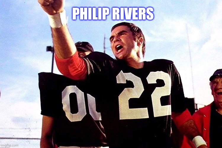 PHILIP RIVERS | image tagged in nfl memes | made w/ Imgflip meme maker