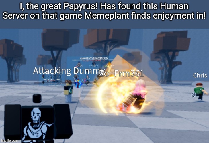 Dummy Counter Your Friends Meme | I, the great Papyrus! Has found this Human Server on that game Memeplant finds enjoyment in! | image tagged in papyrus,roblox | made w/ Imgflip meme maker