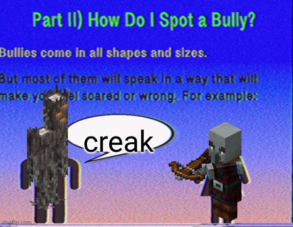creakers thscare the ililiagers the pillars are not brave the the ilgare afraid of the creakinger | creak | image tagged in bully insult | made w/ Imgflip meme maker