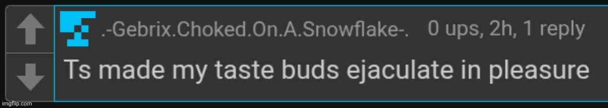 this made my taste buds ejaculate | image tagged in this made my taste buds ejaculate | made w/ Imgflip meme maker