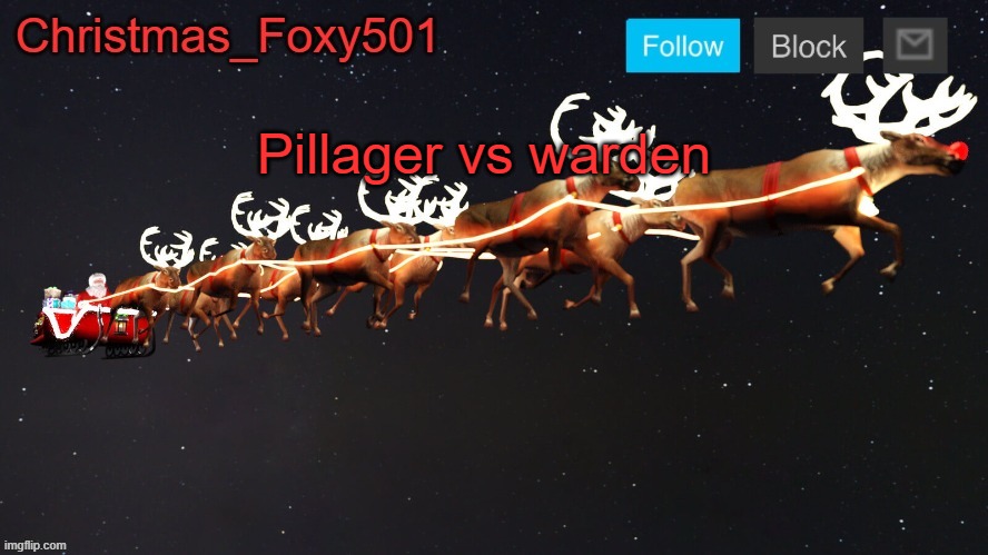 Christmas_Foxy501 announcement template | Pillager vs warden | image tagged in christmas_foxy501 announcement template | made w/ Imgflip meme maker