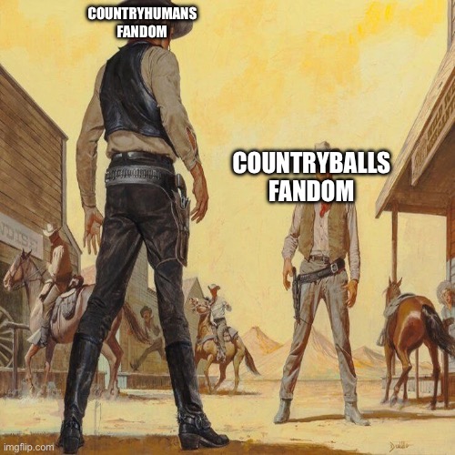 What abt the satire maps community? | COUNTRYHUMANS FANDOM; COUNTRYBALLS FANDOM | image tagged in western duel,fandoms,countryballs,countryhumans | made w/ Imgflip meme maker