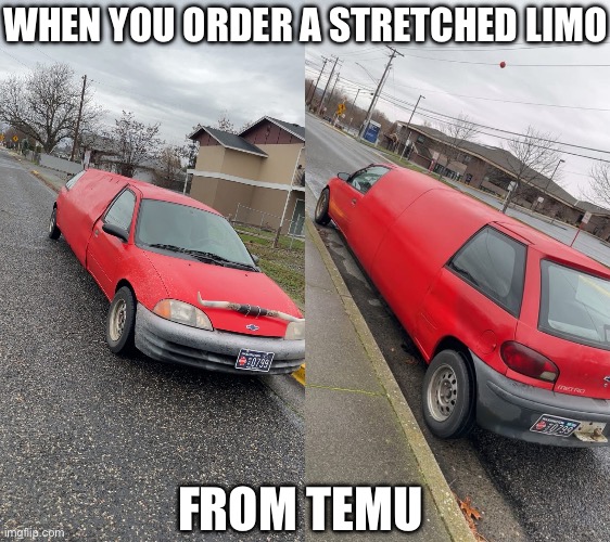 Long limousine (mod note by morphine: this shit is a vibe) | WHEN YOU ORDER A STRETCHED LIMO; FROM TEMU | image tagged in limo,limousine,car,temu,stretch | made w/ Imgflip meme maker