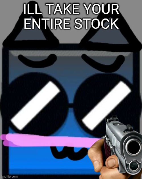 Meow :3 | ILL TAKE YOUR ENTIRE STOCK | image tagged in meow 3 | made w/ Imgflip meme maker