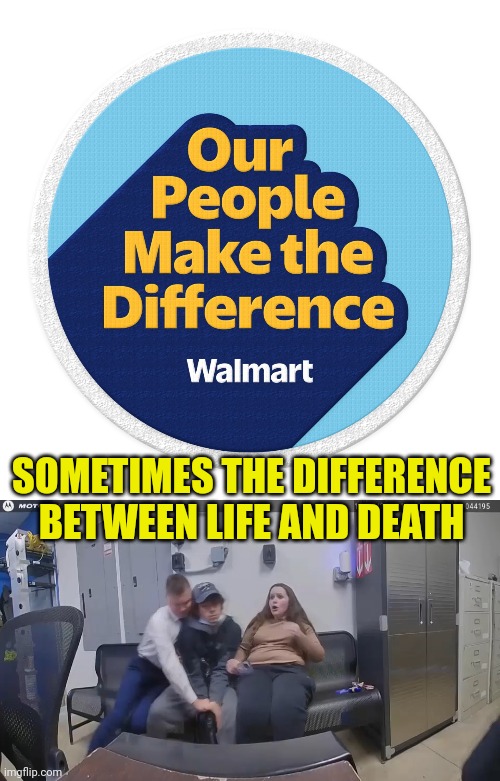 A Walmart employee saves a cop's life | SOMETIMES THE DIFFERENCE
BETWEEN LIFE AND DEATH | image tagged in walmart,shoplifters,hero,canton,ohio,police | made w/ Imgflip meme maker