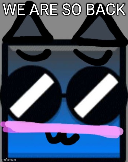 Meow :3 | WE ARE SO BACK | image tagged in meow 3 | made w/ Imgflip meme maker