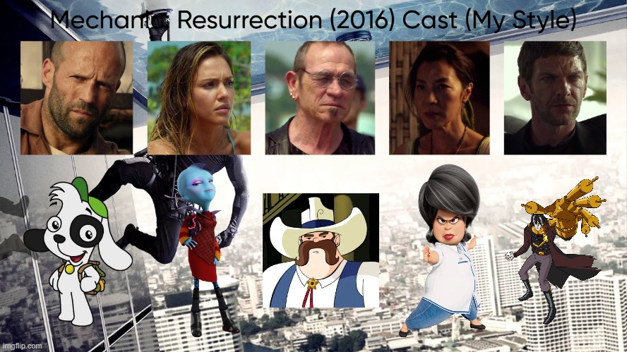Mechanic: Resurrection (2016) Cast (My Style) | image tagged in mechanic resurrection 2016 cast my style,meme,memes,spoof cast,characters,mechanic resurrection | made w/ Imgflip meme maker