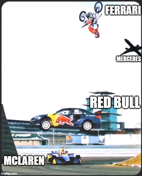 f1 be like | FERRARI; MERCEDES; RED BULL; MCLAREN | image tagged in f1 | made w/ Imgflip meme maker