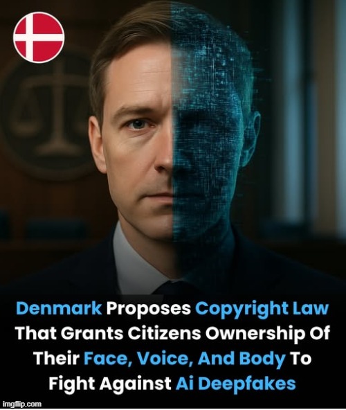 By treating your face, voice & body as ur personal intellectual property, the law aims to put real power back in people’s hands | image tagged in denmark,artificial intelligence,copyright law,citizen ownership,deepfakes,scams | made w/ Imgflip meme maker