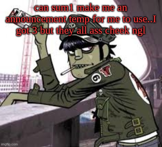 murdoc | can sum1 make me an announcement temp for me to use..I got 3 but they all ass cheek ngl | image tagged in murdoc | made w/ Imgflip meme maker