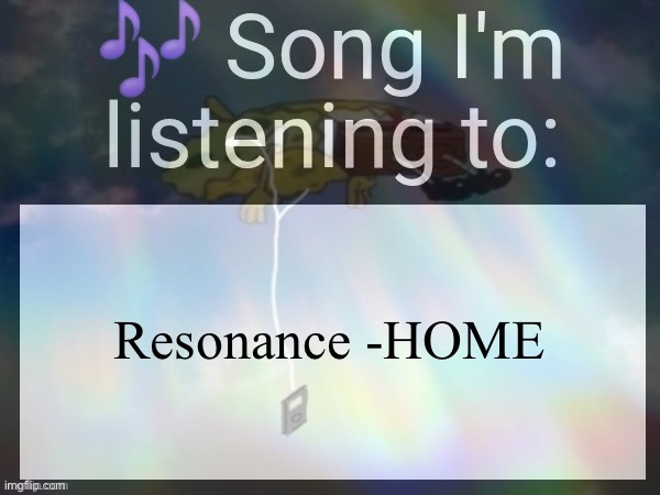 WE are listening to Resonance NOW | Resonance -HOME | made w/ Imgflip meme maker