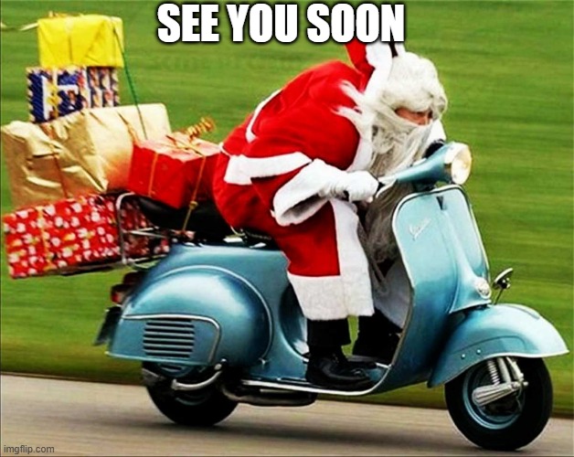 Christmas meme | SEE YOU SOON | image tagged in christmas meme | made w/ Imgflip meme maker