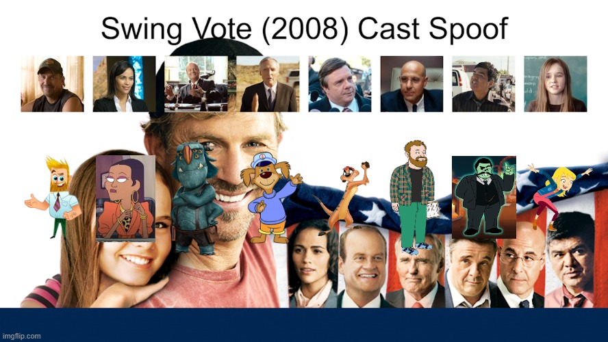 Credit to Waldness Topic International for this used | image tagged in meme,memes,spoof cast,swing vote,characters,roles | made w/ Imgflip meme maker