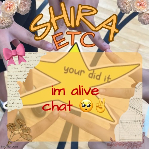shira’s best temp | im alive chat 🥺✌️ | image tagged in shira s best temp | made w/ Imgflip meme maker