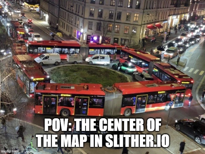 *lock tf in mode engages* | POV: THE CENTER OF THE MAP IN SLITHER.IO | image tagged in slither io | made w/ Imgflip meme maker