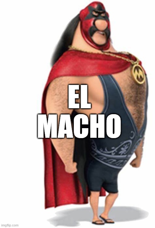 El Macho | EL
MACHO | image tagged in el macho | made w/ Imgflip meme maker