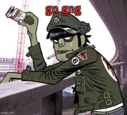 murdoc | gn gng | image tagged in murdoc | made w/ Imgflip meme maker