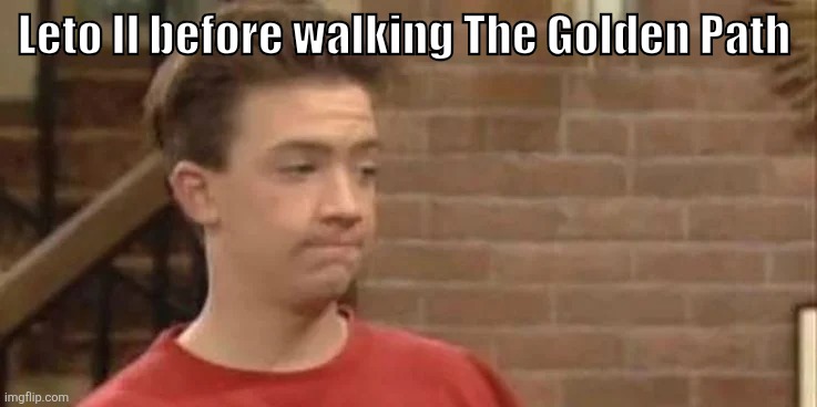 Leto II Bundy before accepting his fate. | Leto II before walking The Golden Path | image tagged in bud bundy of married with children,dune | made w/ Imgflip meme maker