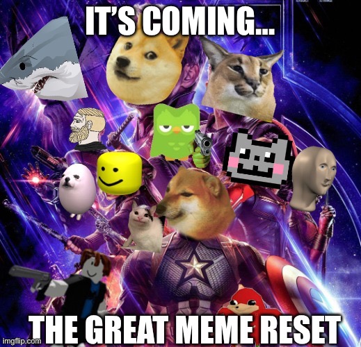 It’s Coming… The Great Meme Reset! | IT’S COMING… | image tagged in the great meme reset of 2026 | made w/ Imgflip meme maker