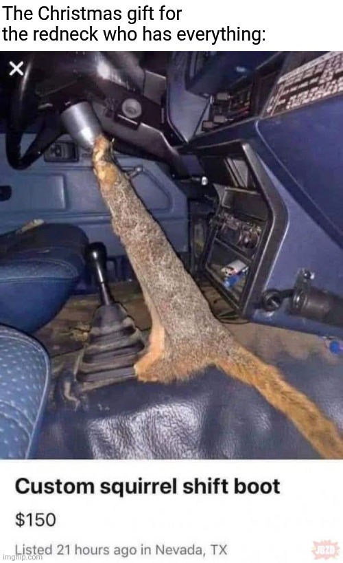 Follow me for more gift ideas! | The Christmas gift for the redneck who has everything: | image tagged in christmas gifts,ideas,rednecks,squirrels,trucks,christmas memes | made w/ Imgflip meme maker