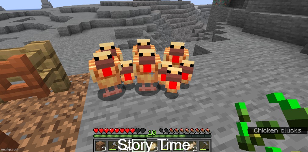 Ma chickenz | Story Time | image tagged in memes,minecraft,chickens,story,funny | made w/ Imgflip meme maker