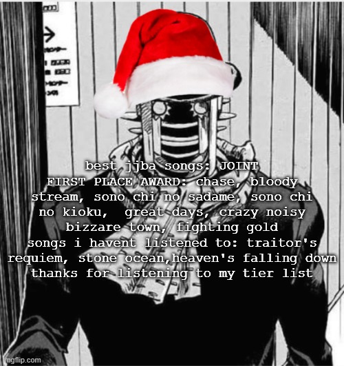 Wonder Of U | best jjba songs: JOINT FIRST PLACE AWARD: chase, bloody stream, sono chi no sadame, sono chi no kioku,  great days, crazy noisy bizzare town, fighting gold
songs i havent listened to: traitor's requiem, stone ocean,heaven's falling down
thanks for listening to my tier list | image tagged in wonder of u | made w/ Imgflip meme maker