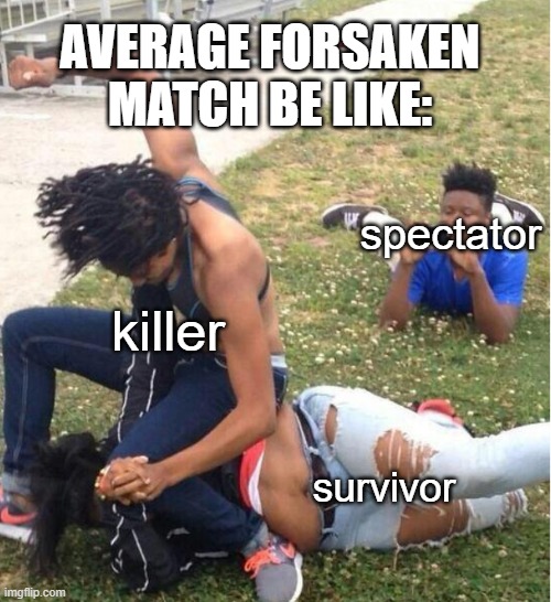 Guy recording a fight | AVERAGE FORSAKEN MATCH BE LIKE:; spectator; killer; survivor | image tagged in guy recording a fight,forsaken,roblox,memes | made w/ Imgflip meme maker