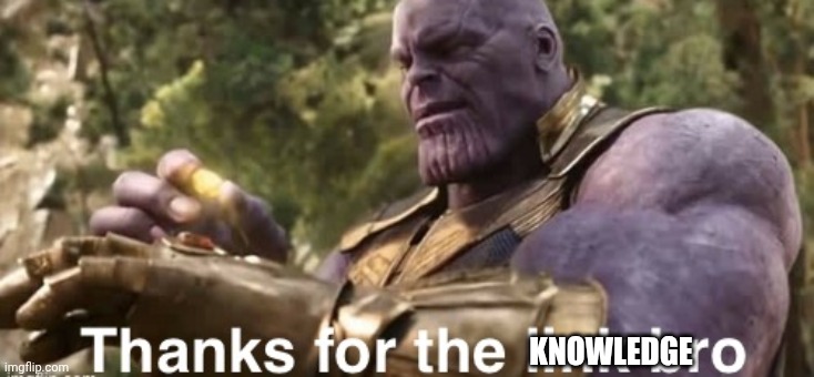 Thanks for the link bro | KNOWLEDGE | image tagged in thanks for the link bro | made w/ Imgflip meme maker