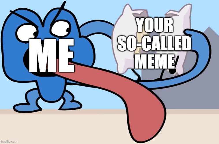 YOUR SO-CALLED MEME ME | made w/ Imgflip meme maker