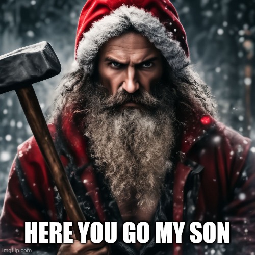 HERE YOU GO MY SON | made w/ Imgflip meme maker