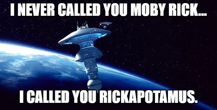Star Trek Starbase One | I NEVER CALLED YOU MOBY RICK... I CALLED YOU RICKAPOTAMUS. | image tagged in star trek starbase one,slavic starbase | made w/ Imgflip meme maker